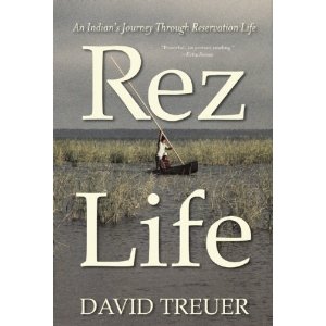 Book Review: "Rez Life: An Indian's Journey Through Reservation Life" by David Treuer